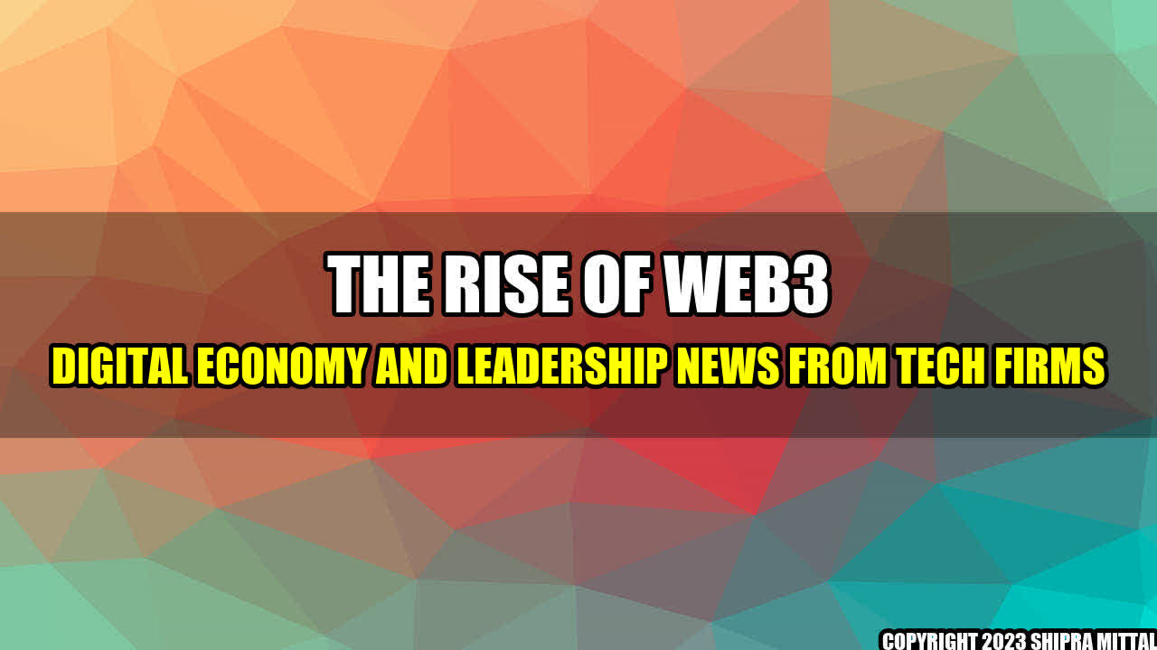 +The-Rise-of-Web3-Digital-Economy-and-Leadership-News-from-Tech-Firms+