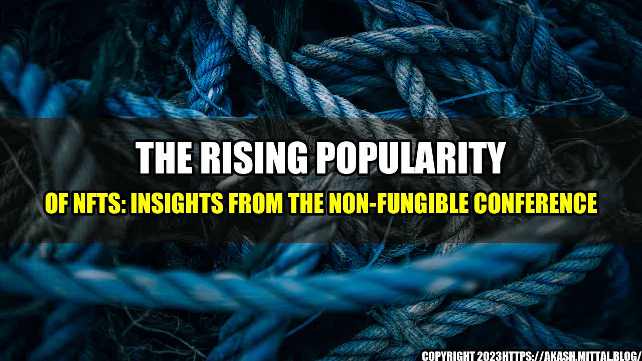 +The-Rising-Popularity-of-NFTs-Insights-from-the-Non-Fungible-Conference+