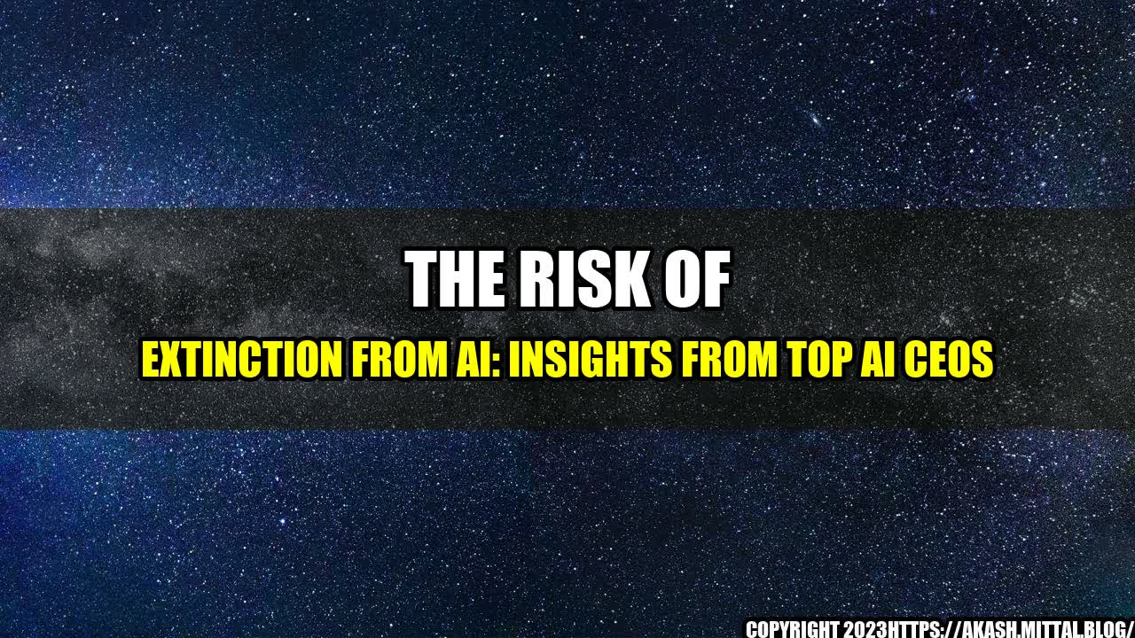 +The-Risk-of-Extinction-from-AI-Insights-from-Top-AI-CEOs+