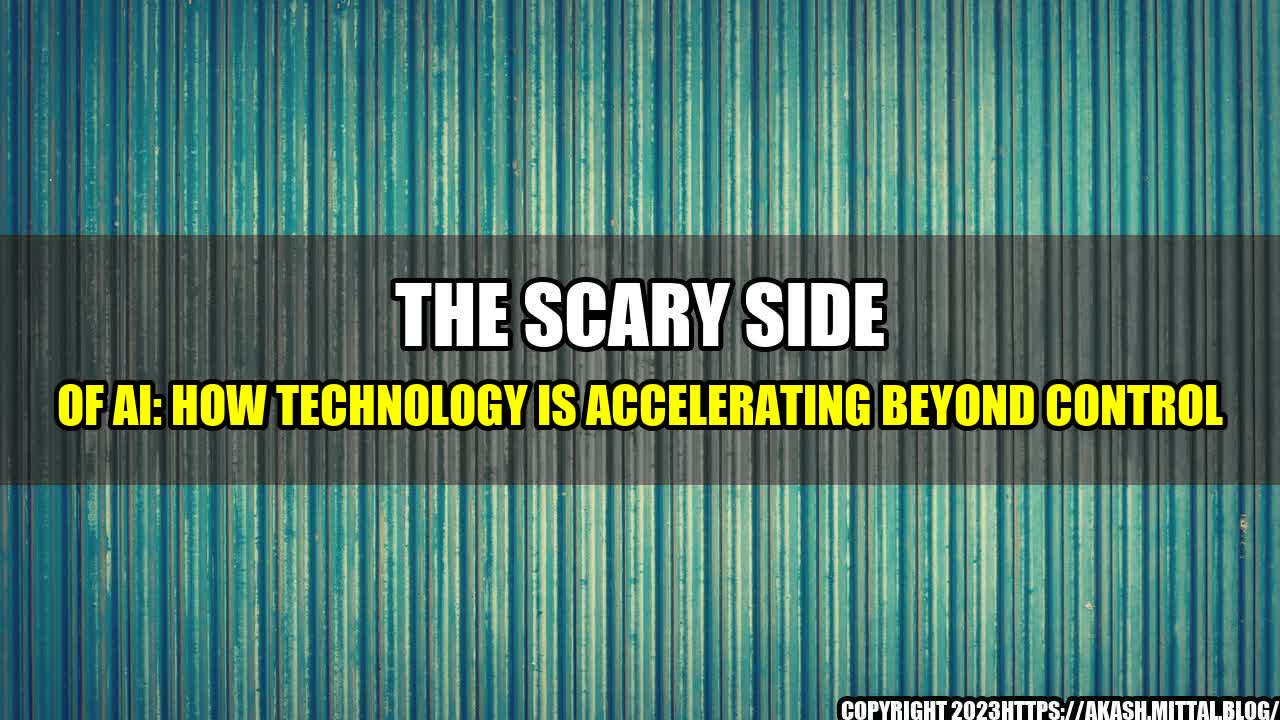 +The-Scary-Side-of-AI-How-Technology-is-Accelerating-Beyond-Control+