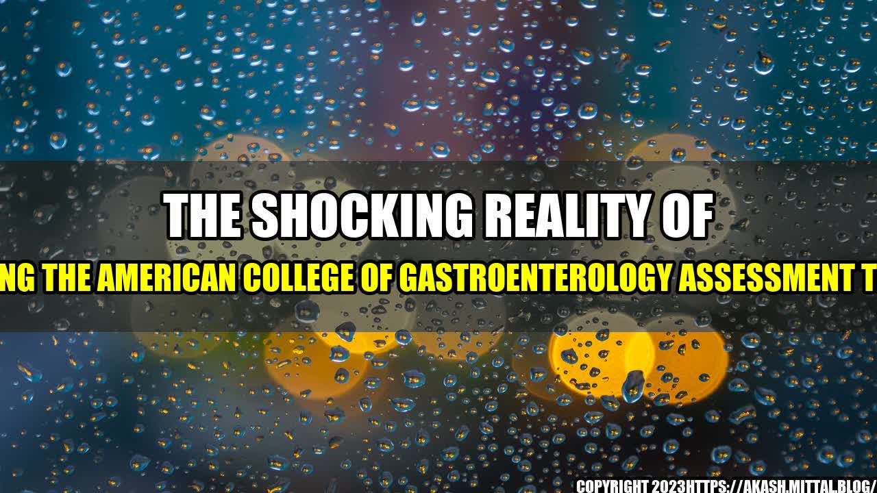 +The-Shocking-Reality-of-Failing-the-American-College-of-Gastroenterology-Assessment-Tests+