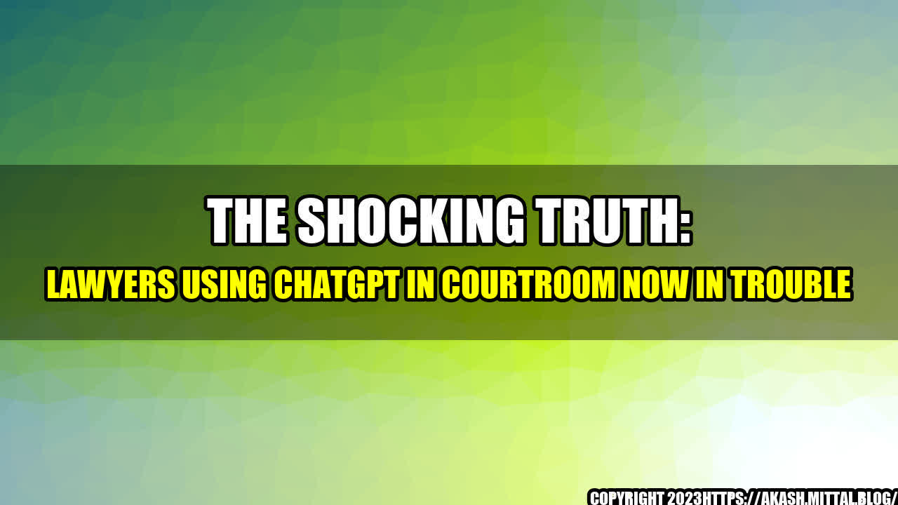 +The-Shocking-Truth-Lawyers-Using-ChatGPT-in-Courtroom-Now-in-Trouble+