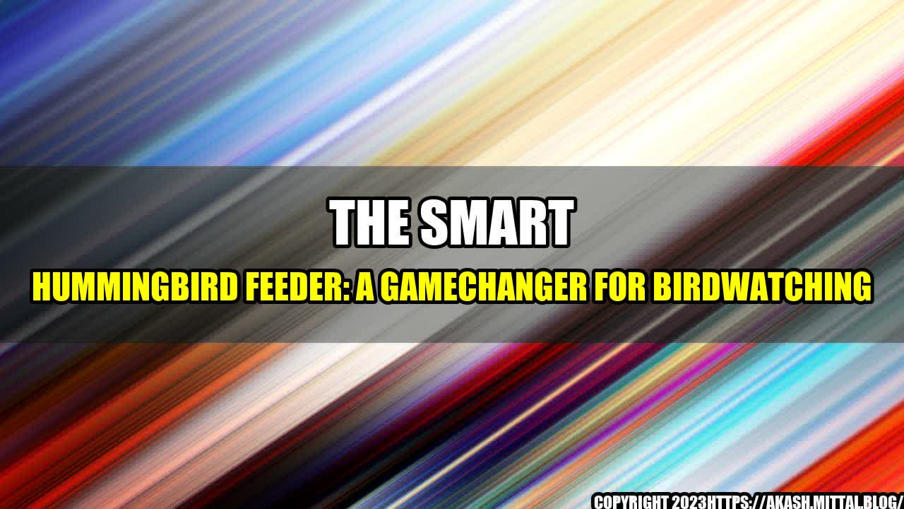 +The-Smart-Hummingbird-Feeder-A-Gamechanger-for-Birdwatching+