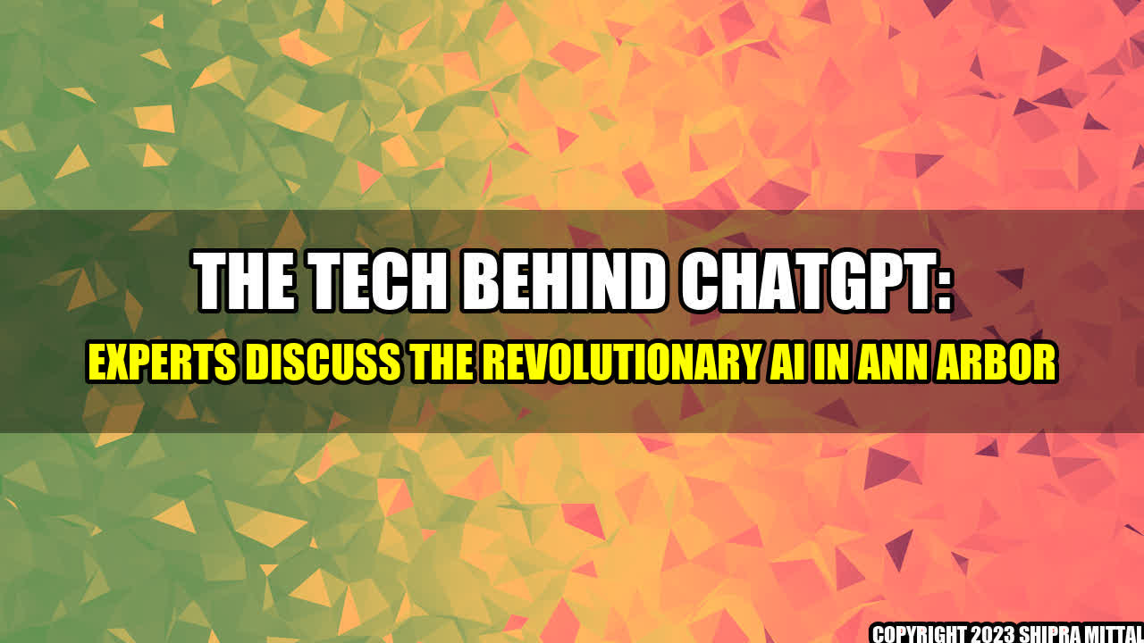 +The-Tech-Behind-ChatGPT-Experts-Discuss-the-Revolutionary-AI-in-Ann-Arbor+