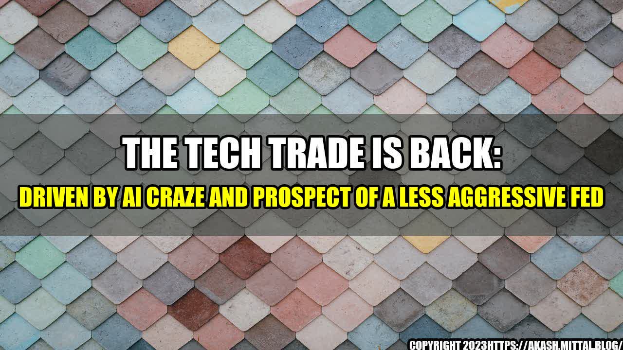 +The-Tech-Trade-is-Back-Driven-by-AI-Craze-and-Prospect-of-a-Less-Aggressive-Fed+