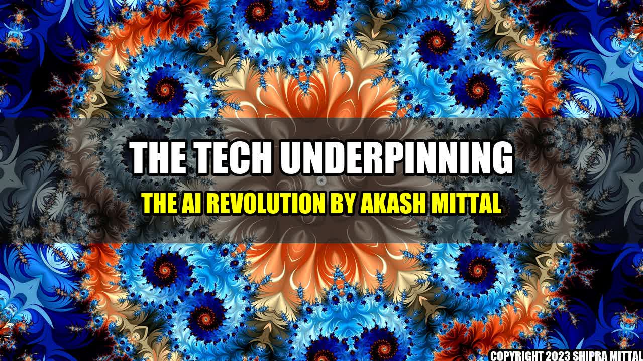 +The Tech Underpinning the AI Revolution by Akash Mittal+