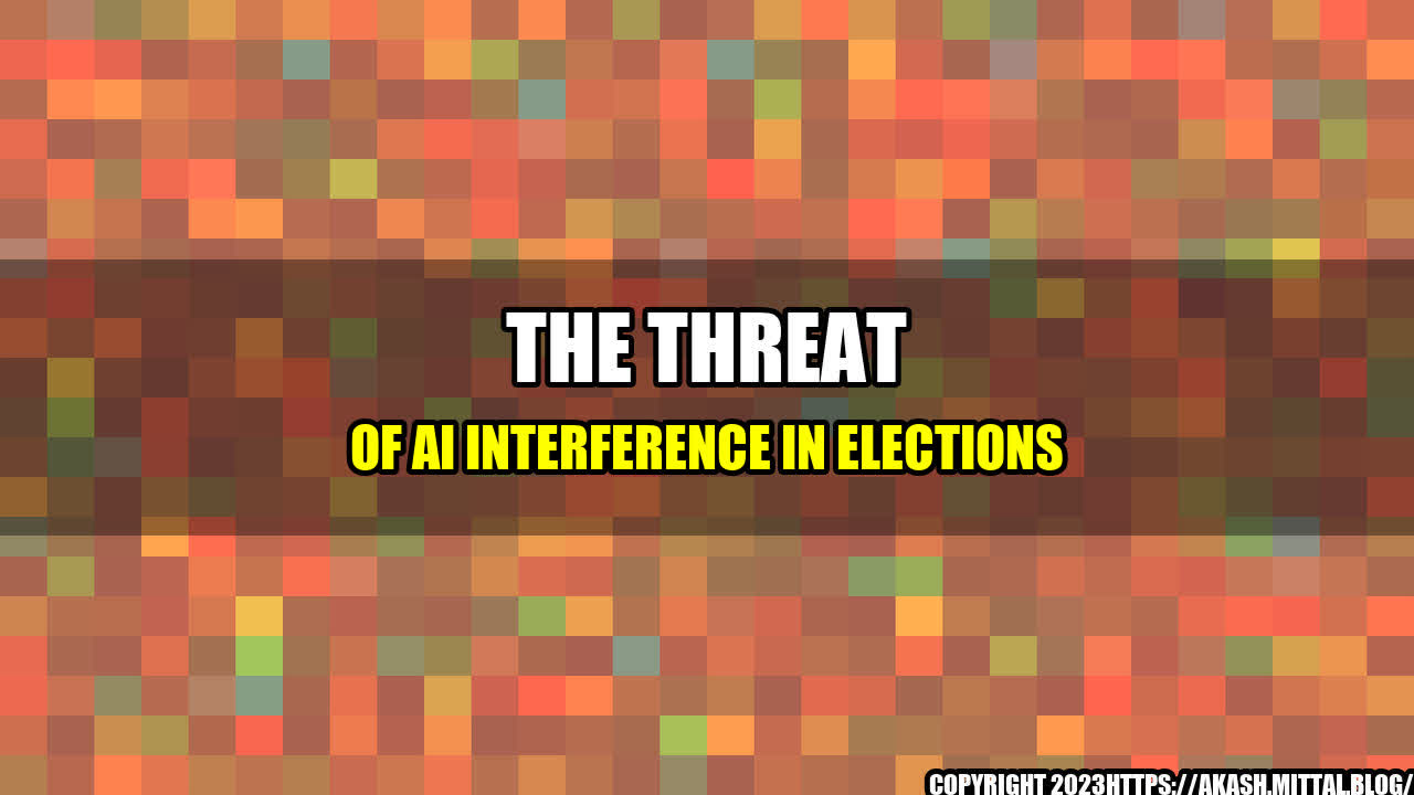 +The-Threat-of-AI-Interference-in-Elections+