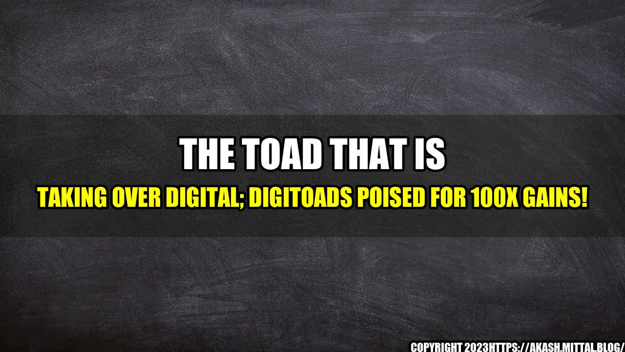 +The-Toad-that-is-taking-over-Digital-DigiToads-poised-for-100X-gains+