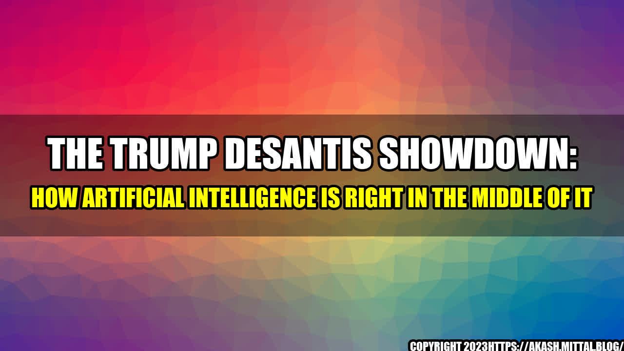 +The-Trump-DeSantis-Showdown-How-Artificial-Intelligence-is-Right-in-the-Middle-of-It+