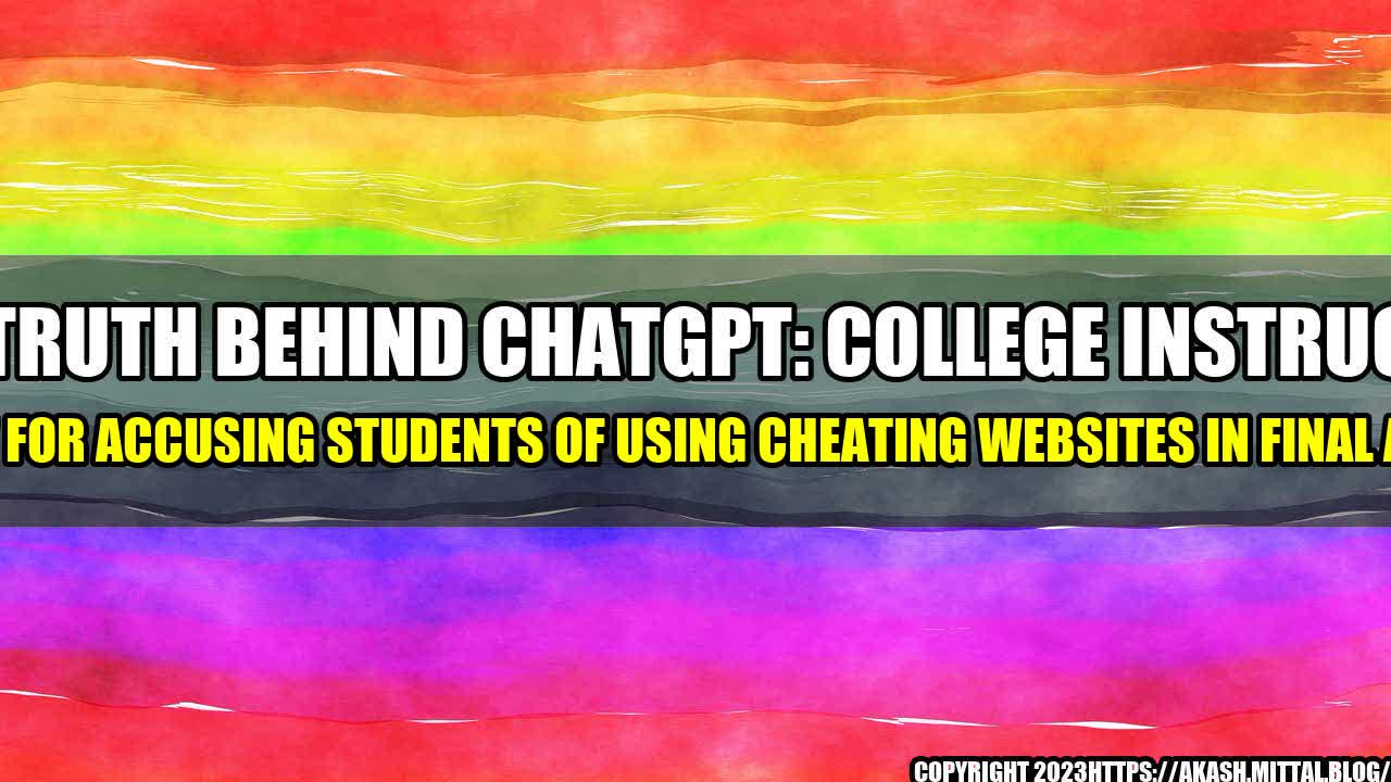 +The-Truth-behind-ChatGPT-College-instructor-put-on-blast-for-accusing-students-of-using-Cheating-Websites-in-Final-Assignments+