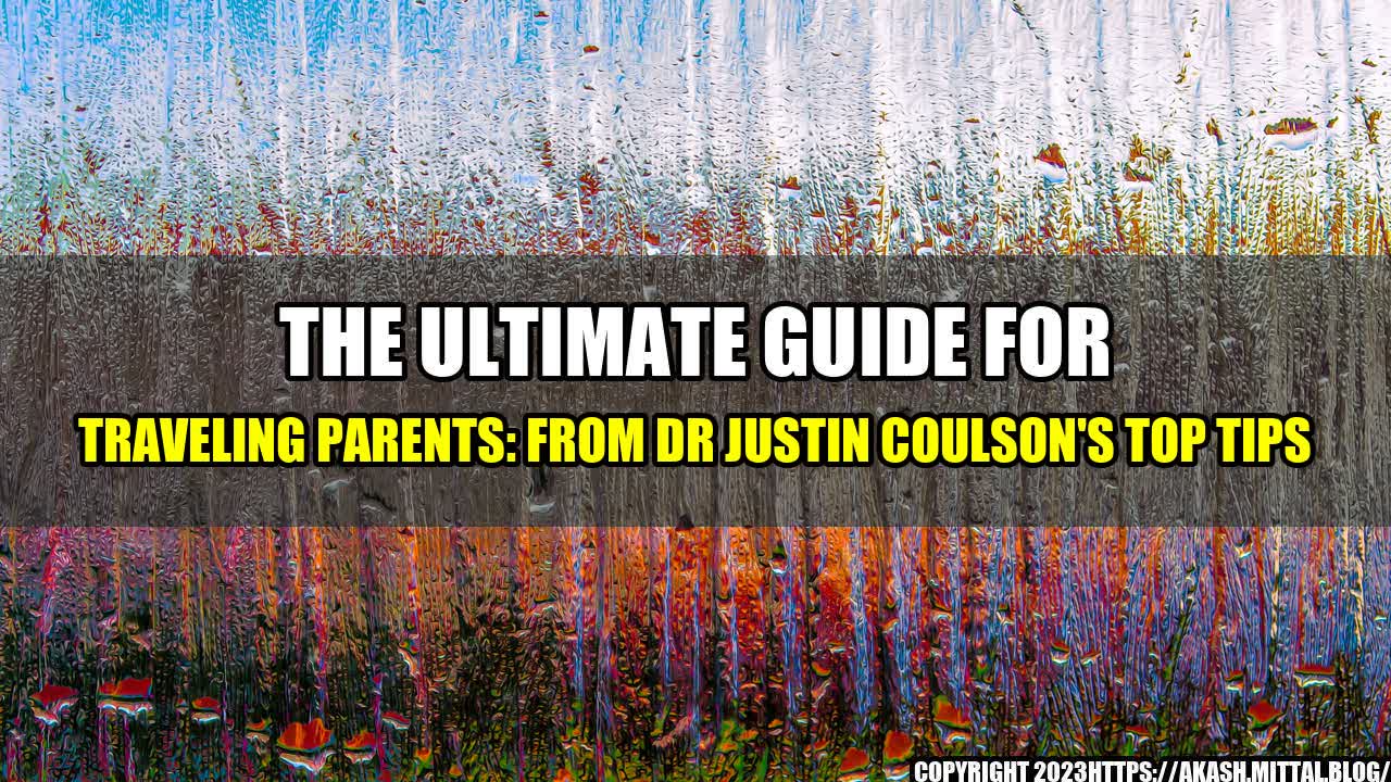 +The-Ultimate-Guide-for-Traveling-Parents-From-Dr-Justin-Coulson-s-Top-Tips+