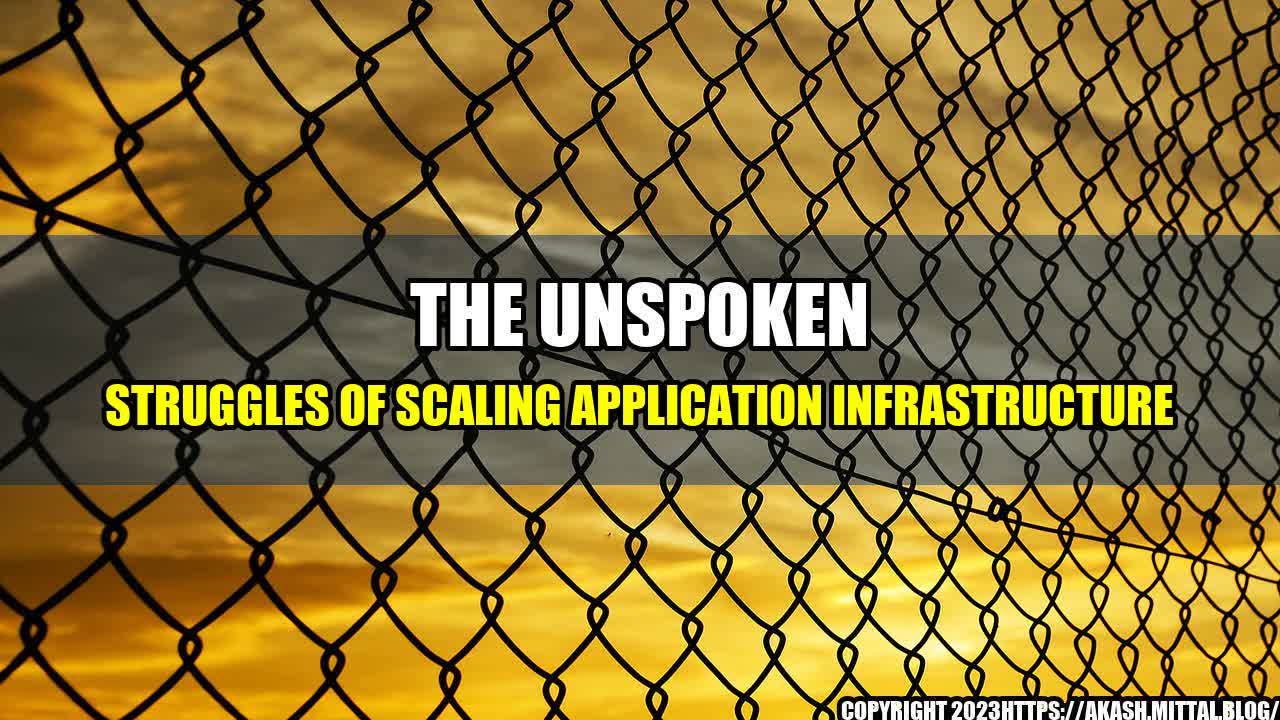 +The-Unspoken-Struggles-of-Scaling-Application-Infrastructure+