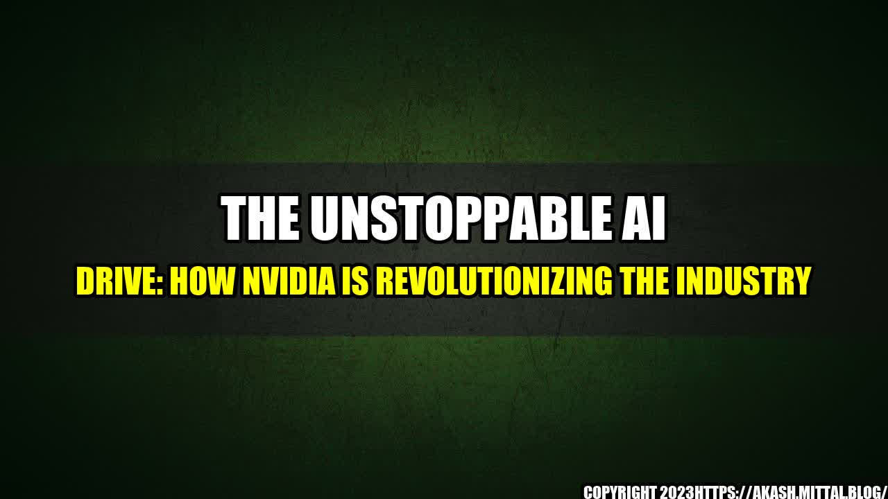 +The-Unstoppable-AI-Drive-How-Nvidia-is-Revolutionizing-the-Industry+