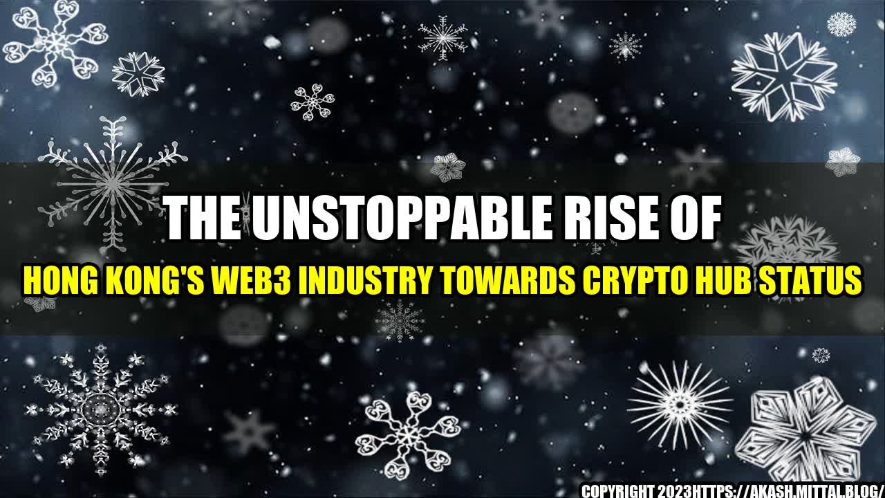 +The-Unstoppable-Rise-of-Hong-Kong-s-Web3-Industry-Towards-Crypto-Hub-Status+