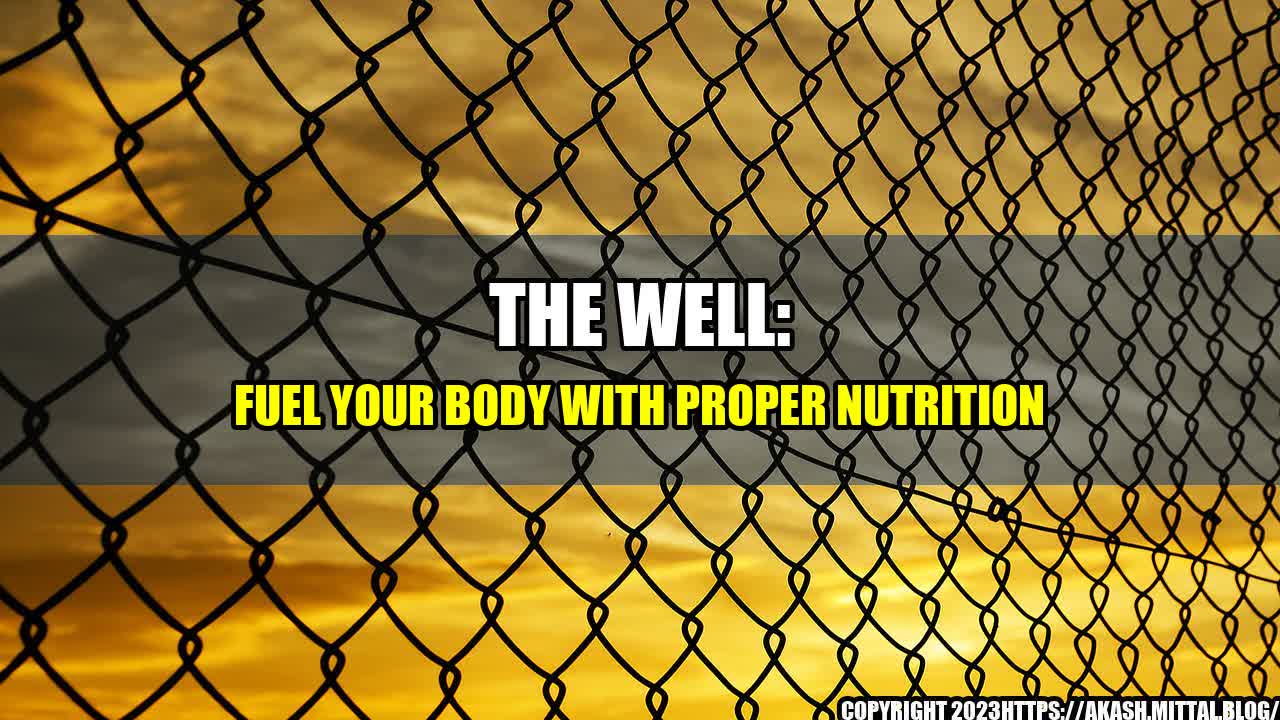 +The-Well-Fuel-Your-Body-with-Proper-Nutrition+