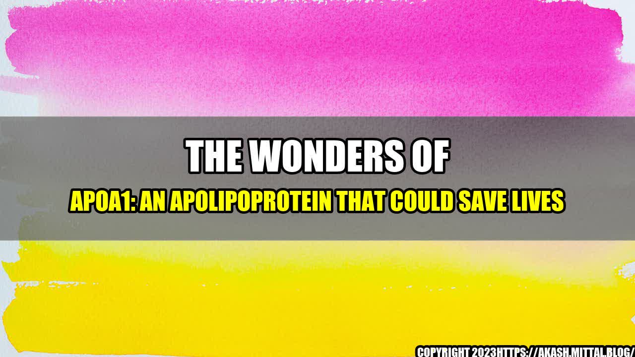 +The-Wonders-of-APOA1-An-Apolipoprotein-That-Could-Save-Lives+