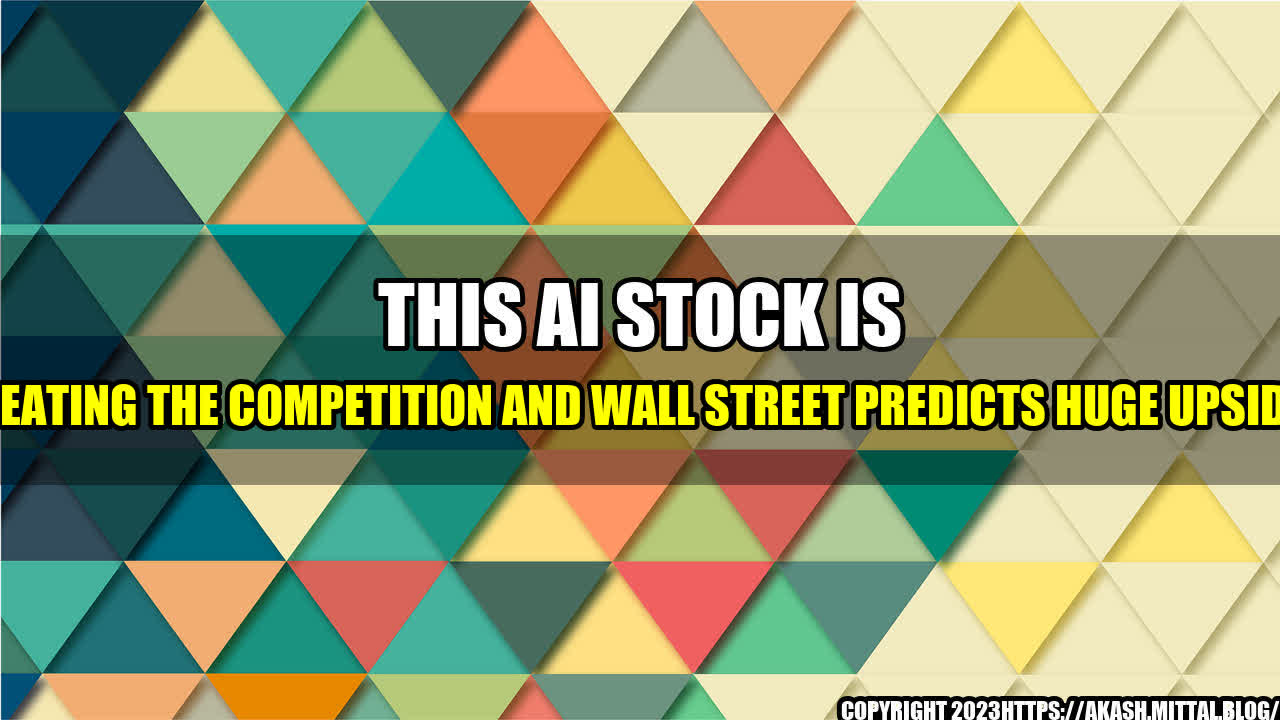 +This-AI-Stock-is-Beating-the-Competition-and-Wall-Street-Predicts-Huge-Upside+