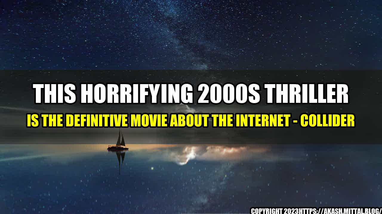 +This-Horrifying-2000s-Thriller-Is-the-Definitive-Movie-About-the-Internet-Collider+