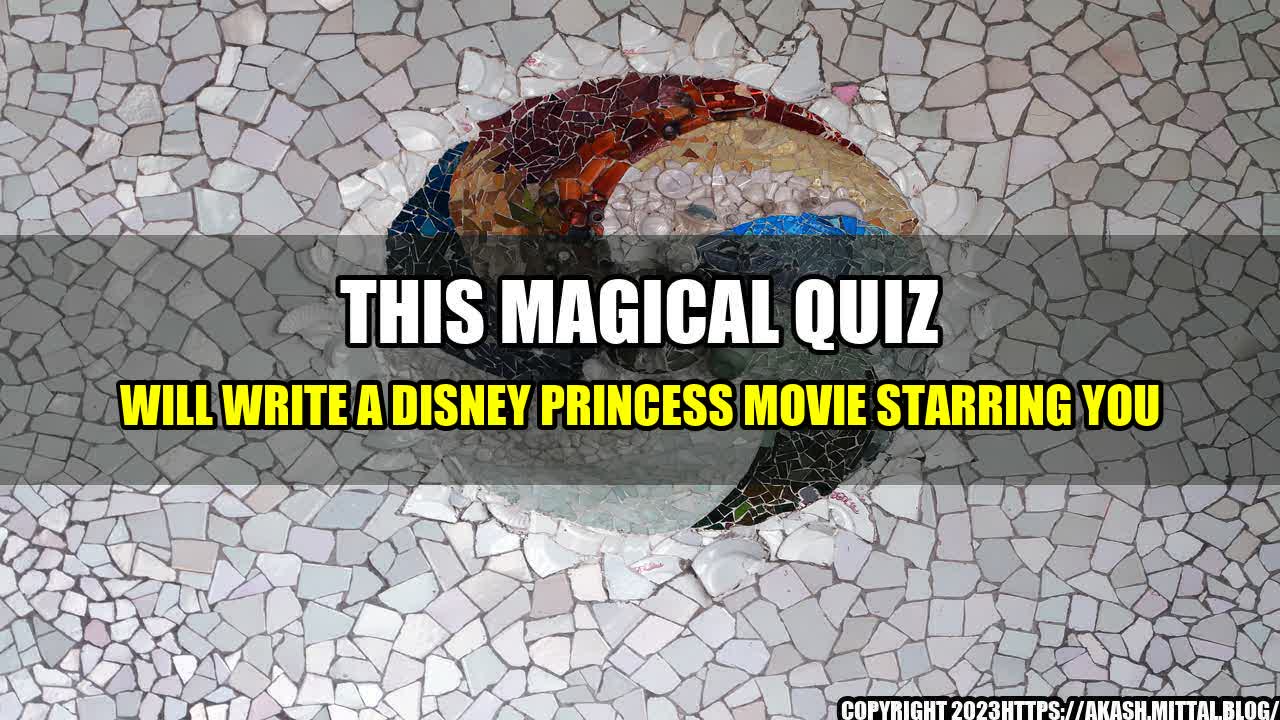 +This-Magical-Quiz-Will-Write-A-Disney-Princess-Movie-Starring-You+