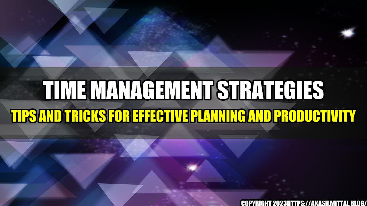 +Time-Management-Strategies-Tips-and-Tricks-for-Effective-Planning-and-Productivity+