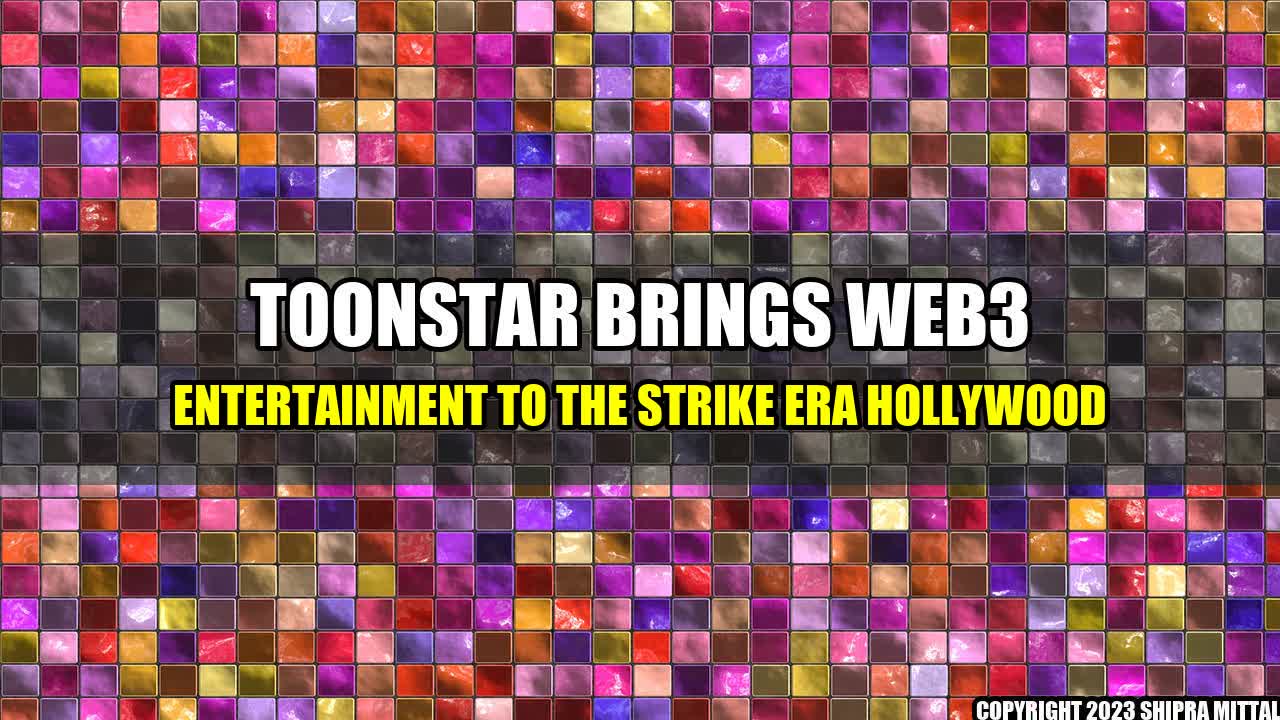 +Toonstar-Brings-Web3-Entertainment-to-the-Strike-Era-Hollywood+