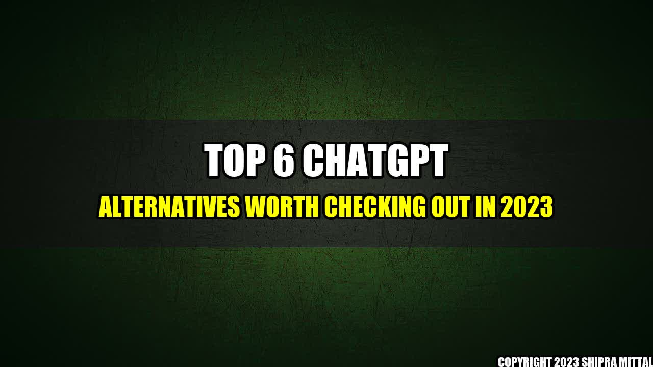 +Top-6-ChatGPT-Alternatives-Worth-Checking-Out-in-2023+