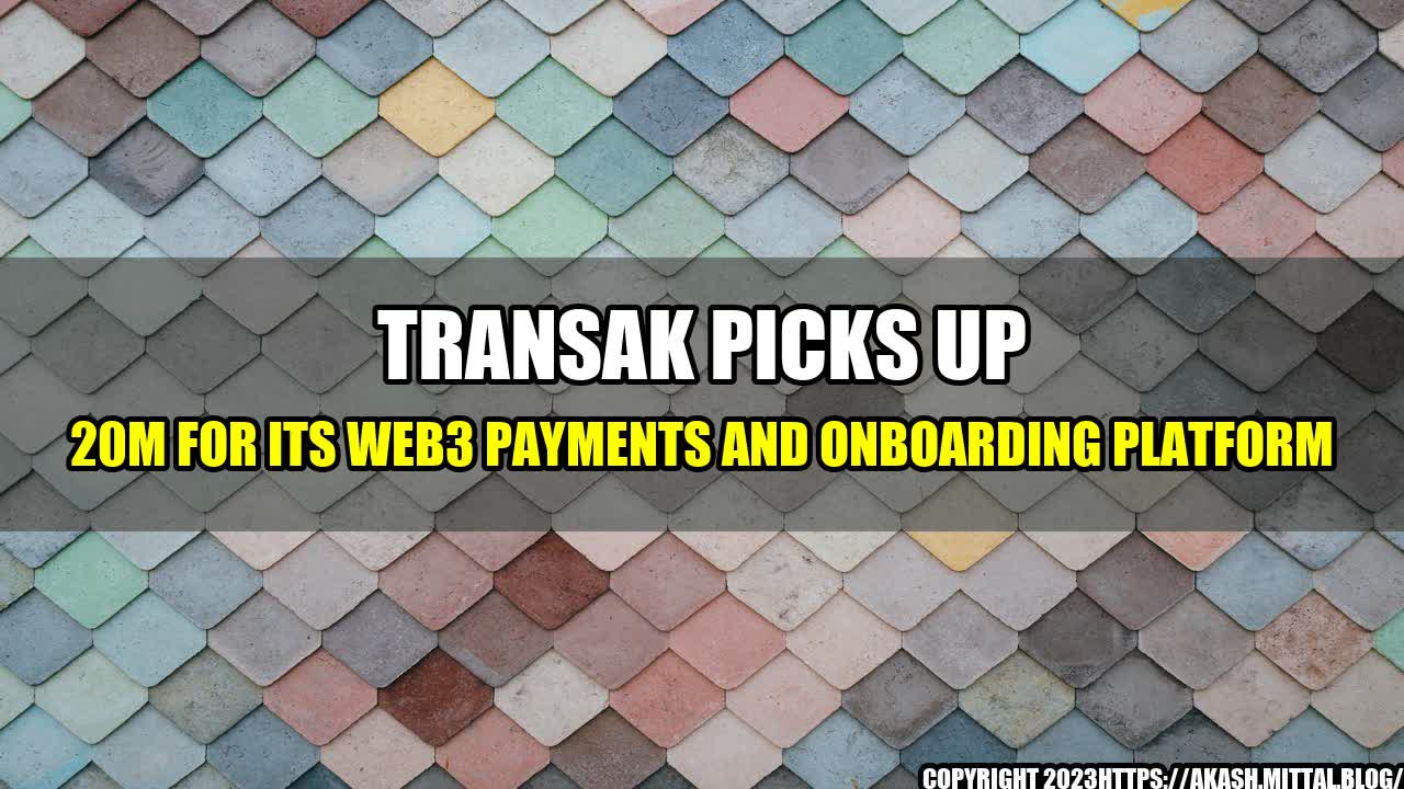 +Transak-Picks-Up-20M-for-Its-Web3-Payments-and-Onboarding-Platform+