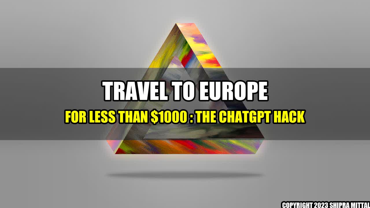 +Travel-to-Europe-for-Less-than-1000-The-ChatGPT-Hack+