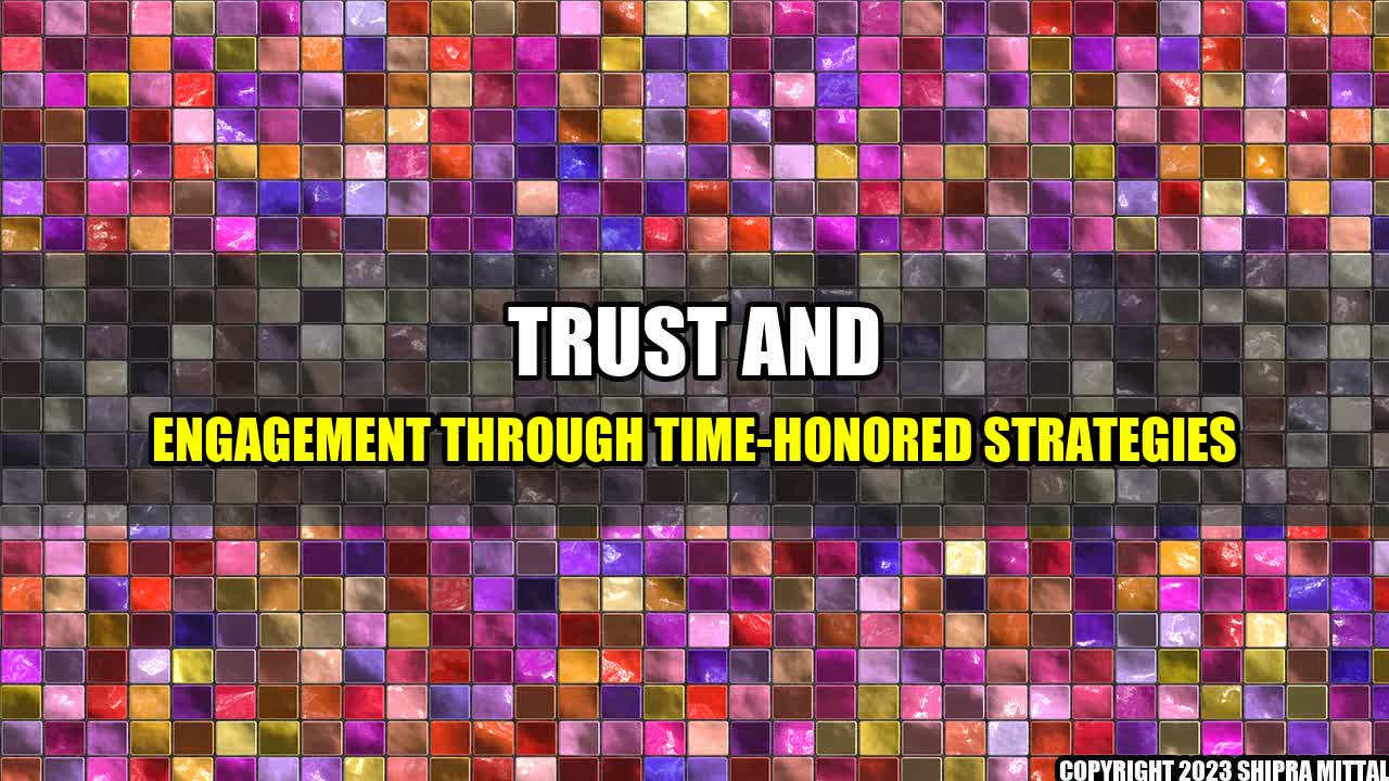 +Trust and Engagement Through Time-Honored Strategies+