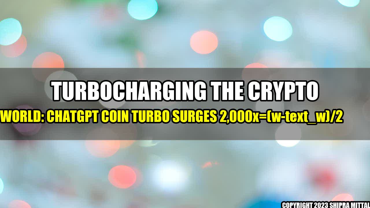 +Turbocharging-the-Crypto-World-ChatGPT-Coin-TURBO-Surges-2-000-CryptoTicker+