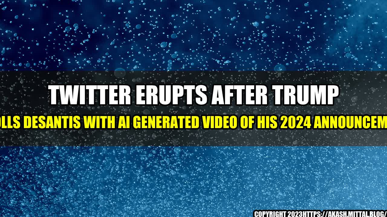 +Twitter-Erupts-After-Trump-Trolls-DeSantis-with-AI-Generated-Video-of-his-2024-Announcement+