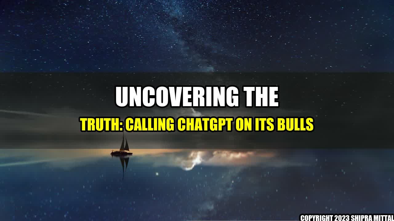 +Uncovering-the-Truth-Calling-ChatGPT-on-its-bulls+