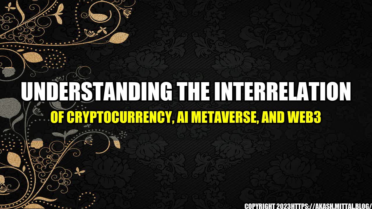 +Understanding-the-Interrelation-of-Cryptocurrency-Ai-Metaverse-and-Web3+