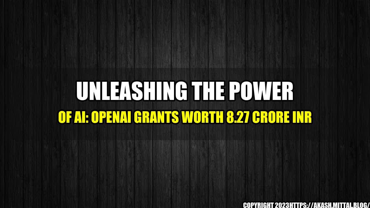 +Unleashing-the-Power-of-AI-OpenAI-Grants-Worth-8-27-Crore-INR+