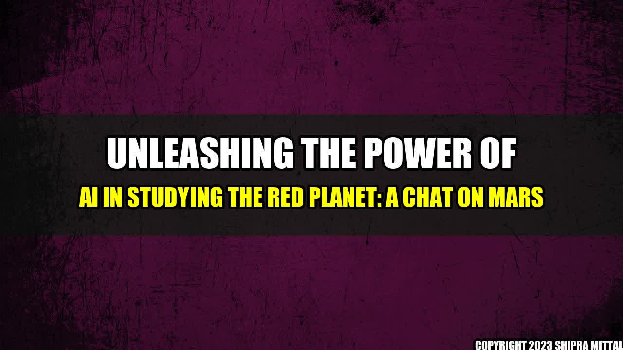 +Unleashing-the-Power-of-AI-in-Studying-the-Red-Planet-A-Chat-on-Mars+