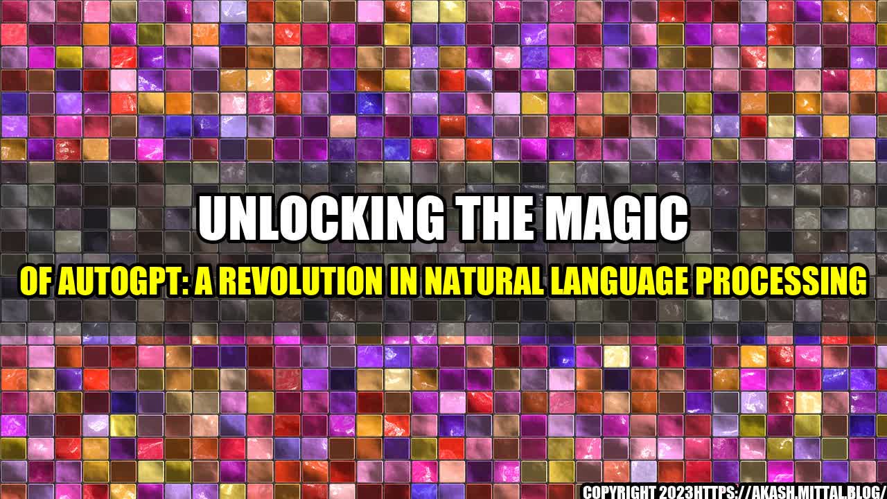 +Unlocking-the-Magic-of-Autogpt-A-Revolution-in-Natural-Language-Processing+