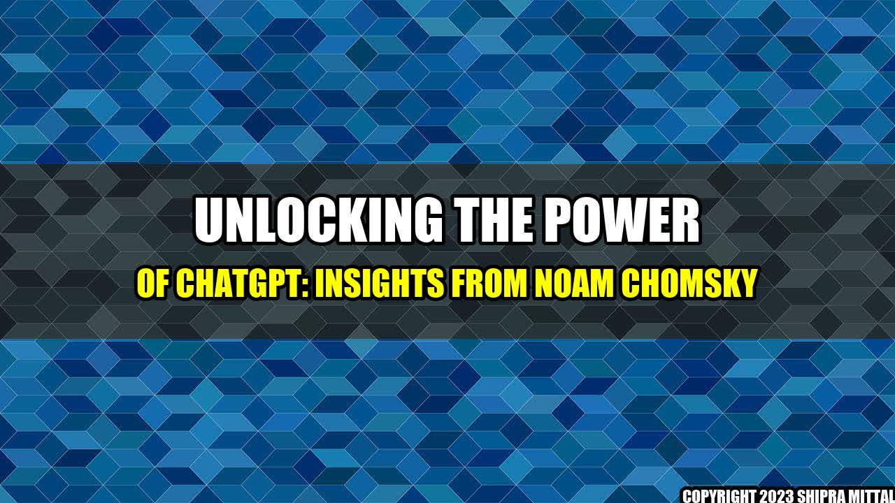 +Unlocking-the-Power-of-ChatGPT-Insights-from-Noam-Chomsky+