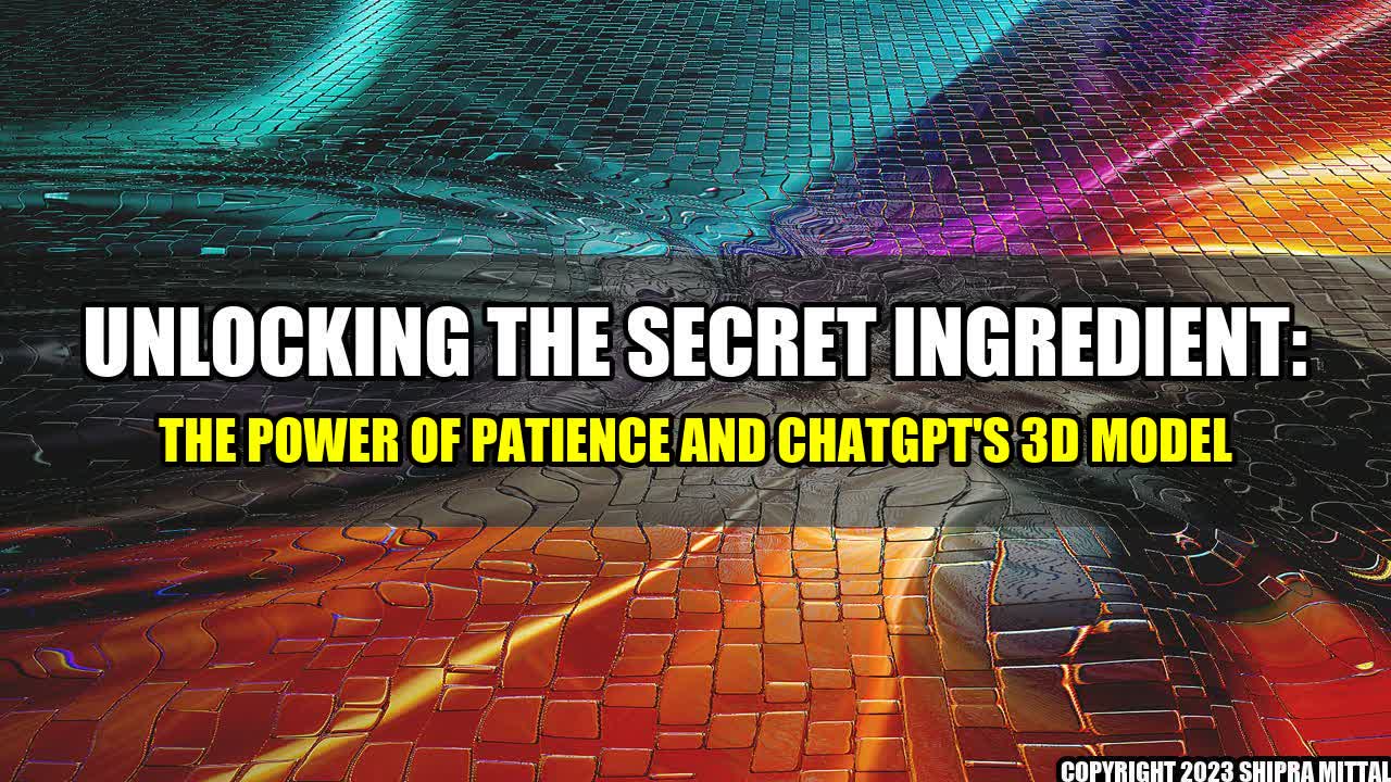 +Unlocking-the-Secret-Ingredient-The-Power-of-Patience-and-ChatGPT-s-3D-Model+