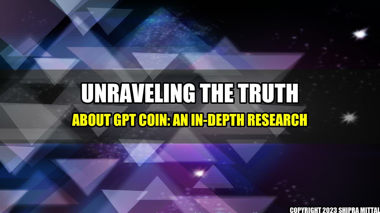 +Unraveling-the-Truth-about-GPT-Coin-An-In-depth-Research+