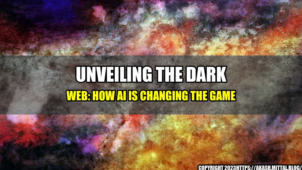 +Unveiling-the-Dark-Web-How-AI-is-Changing-the-Game+