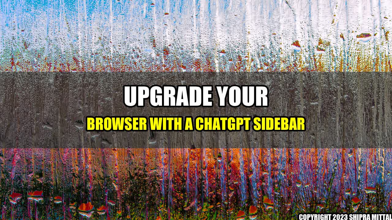 +Upgrade Your Browser With a ChatGPT Sidebar+