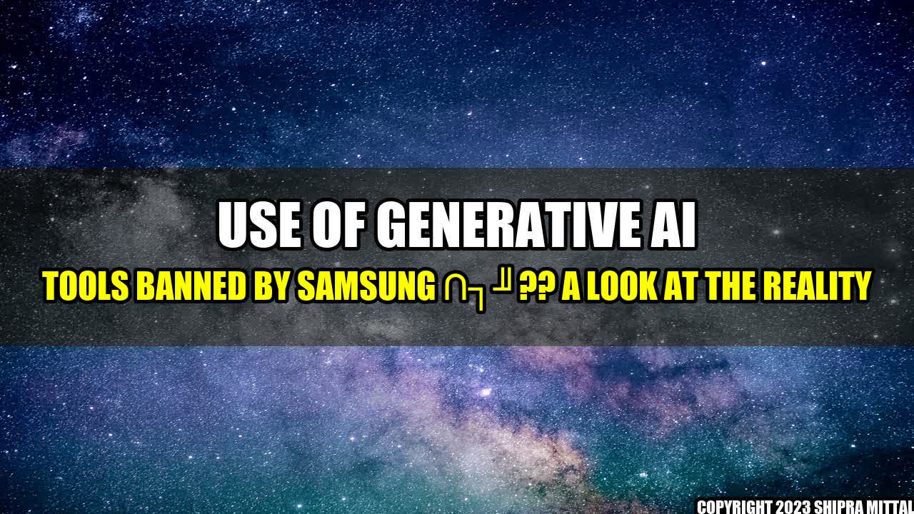 +Use of Generative AI Tools Banned by Samsung ?? A Look at the Reality+