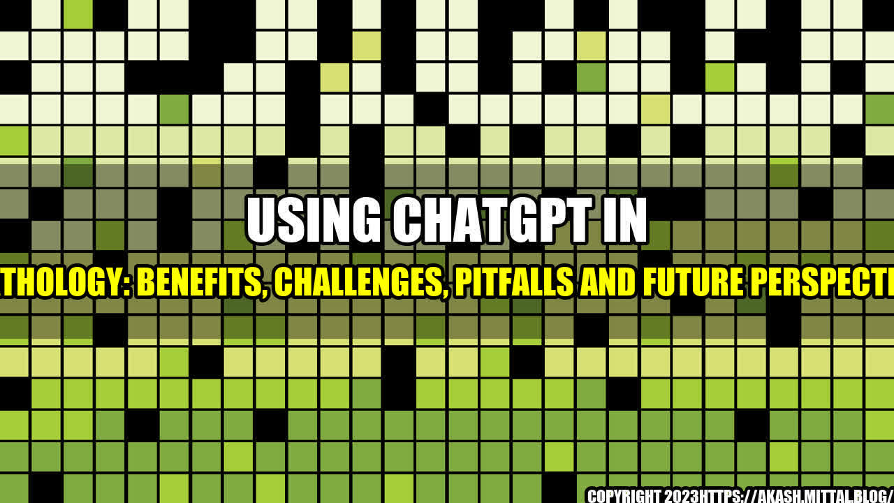 +Using-ChatGPT-in-Pathology-Benefits-Challenges-Pitfalls-and-Future-Perspective+