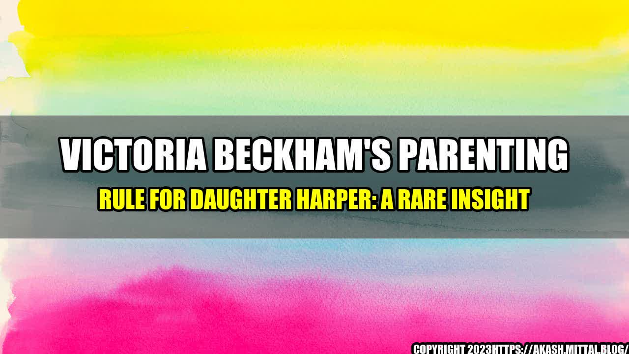 +Victoria-Beckham-s-Parenting-Rule-for-Daughter-Harper-A-Rare-Insight+