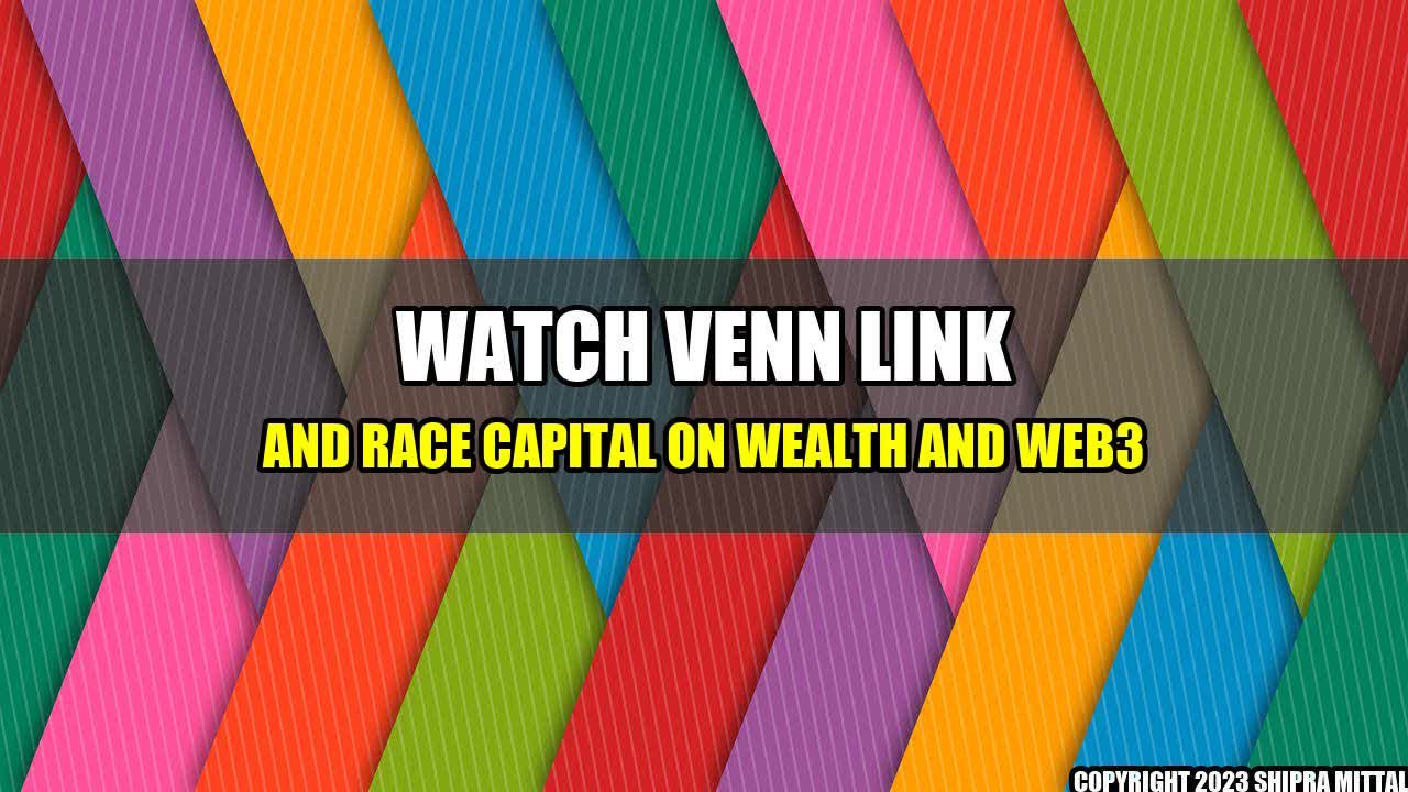 +Watch-Venn-Link-and-Race-Capital-on-Wealth-and-Web3+