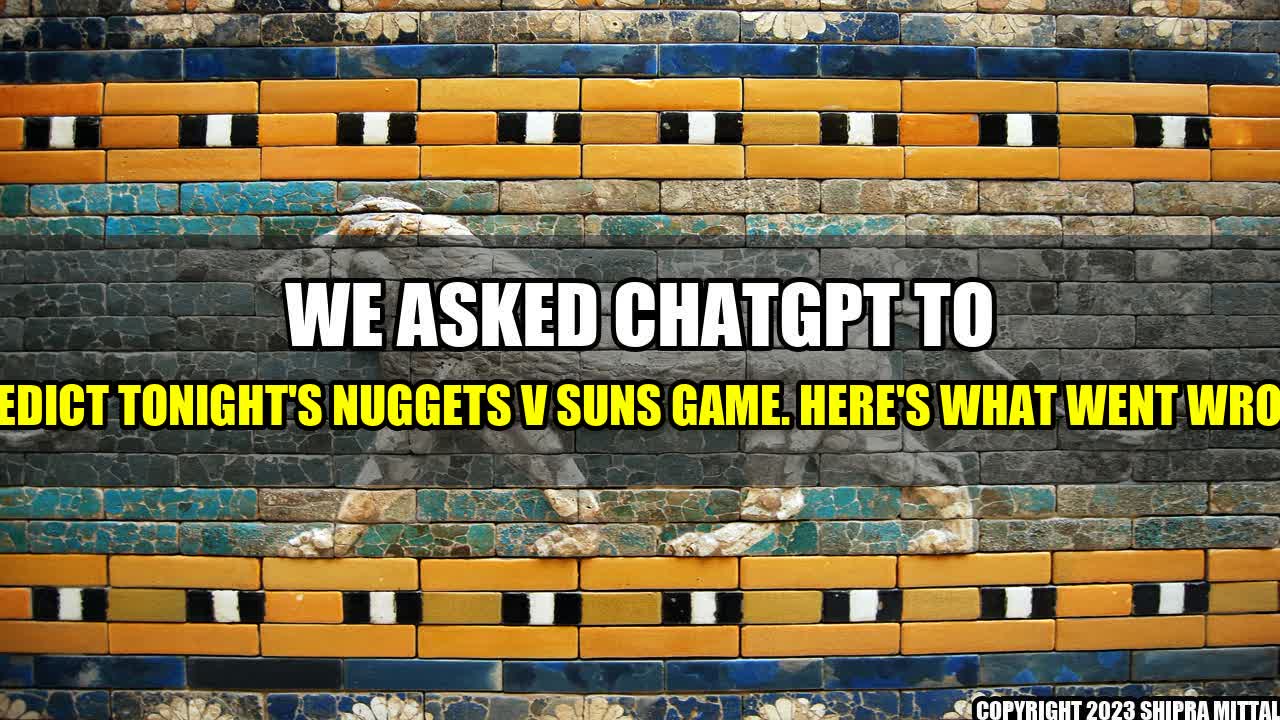 +We-Asked-ChatGPT-to-Predict-Tonight-s-Nuggets-v-Suns-Game-Here-s-What-Went-Wrong+