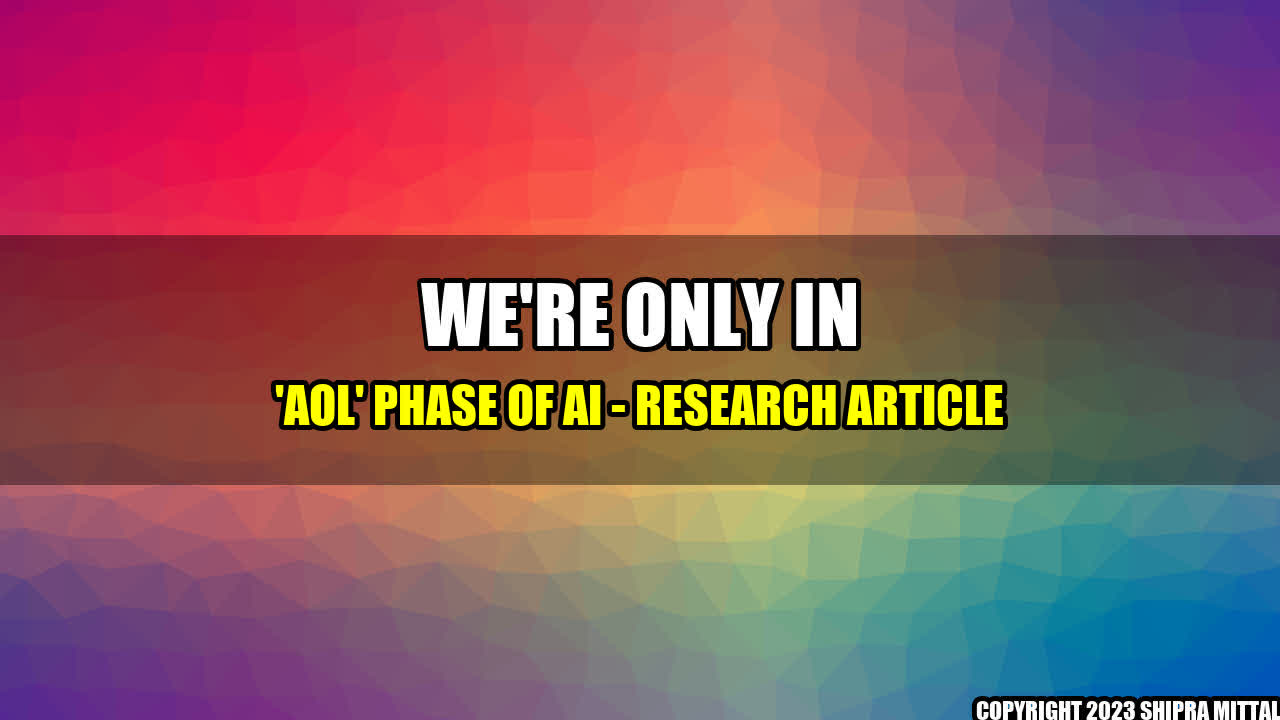 +We're Only in 'AOL' Phase of AI - Research Article+