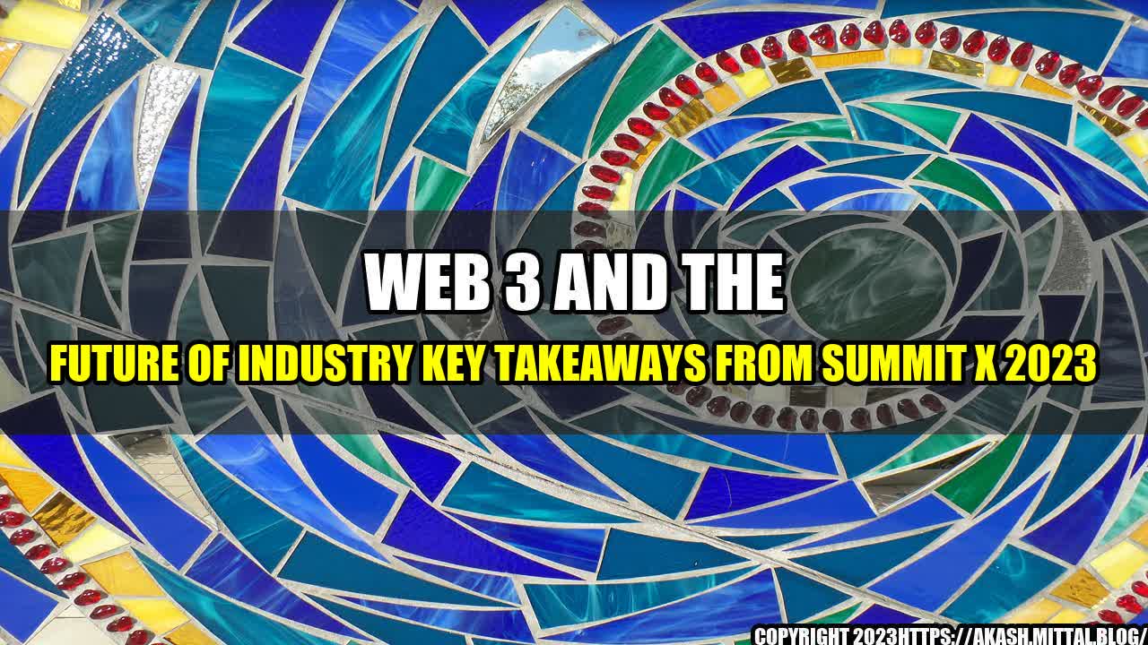 +Web-3-and-the-Future-of-Industry-Key-Takeaways-From-SUMMIT-X-2023+