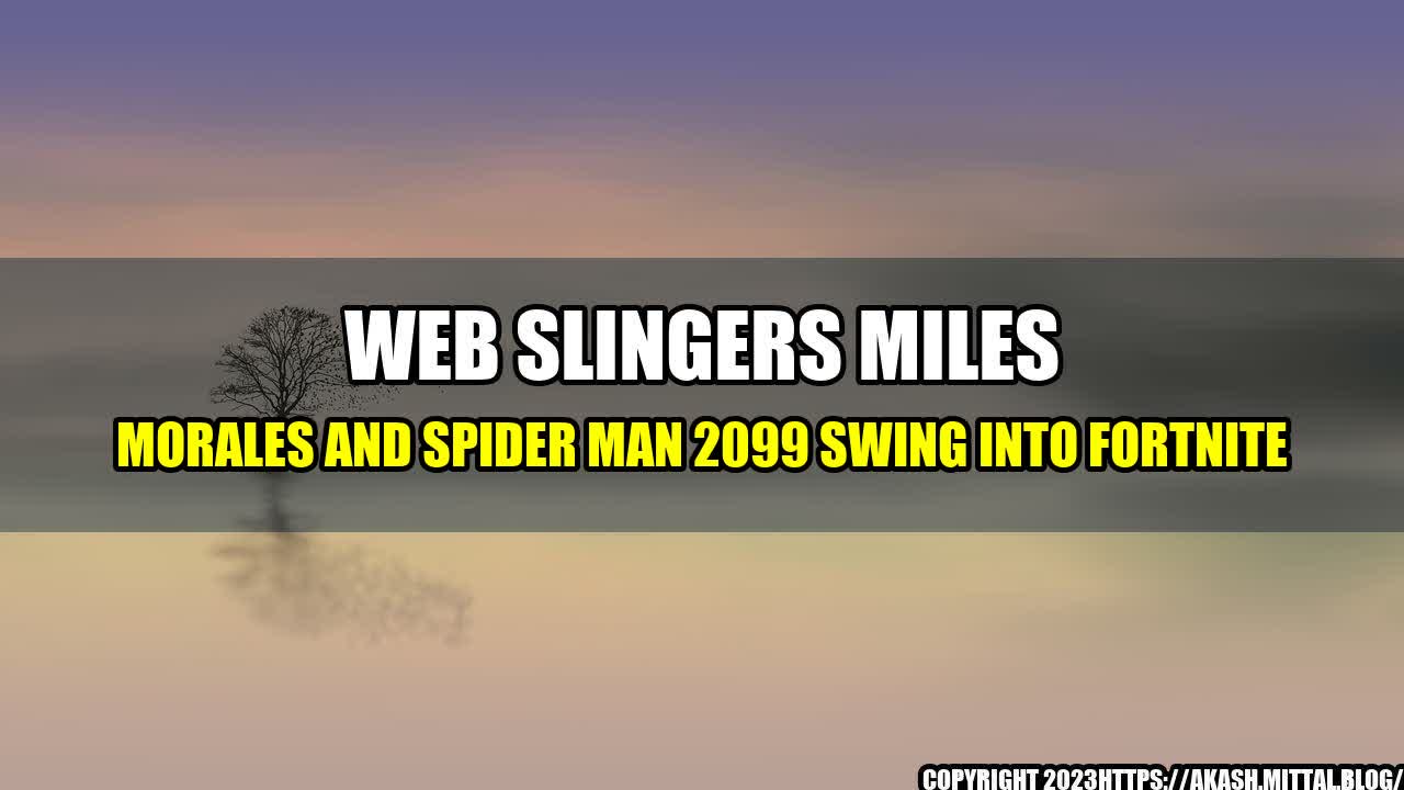 +Web-Slingers-Miles-Morales-and-Spider-Man-2099-Swing-into-Fortnite+