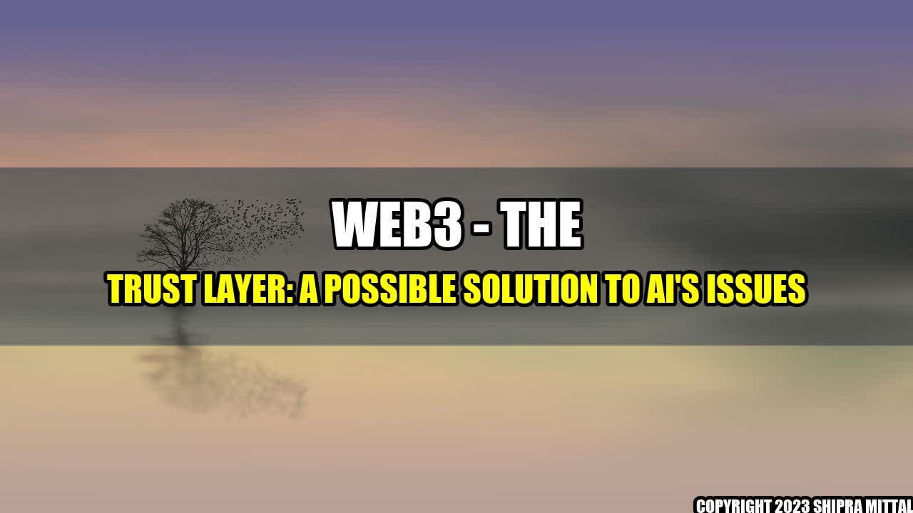 +Web3 - The Trust Layer: A Possible Solution to AI's Issues+